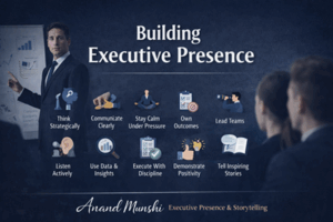 12 Ways Young Leaders Start Building Executive Presence by Executive Coach Anand Munshi