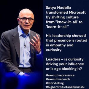 Satya Nadella Demonstrated Executive Presence & Storytelling Skills of Leaders by Executive Presence Coach Anand Munshi