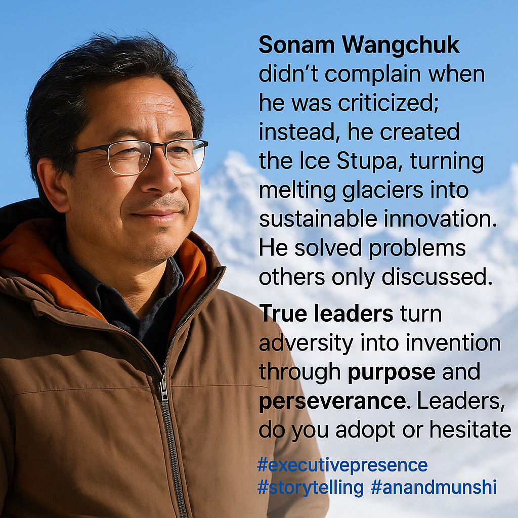 Sonam Wangchuk Demonstrated Executive Presence & Storytelling Skills of Leaders by Executive Presence Coach Anand Munshi