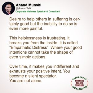 Emphatic Distress - Corporate Wellbeing Quotes by Motivational Speaker Anand Munshi