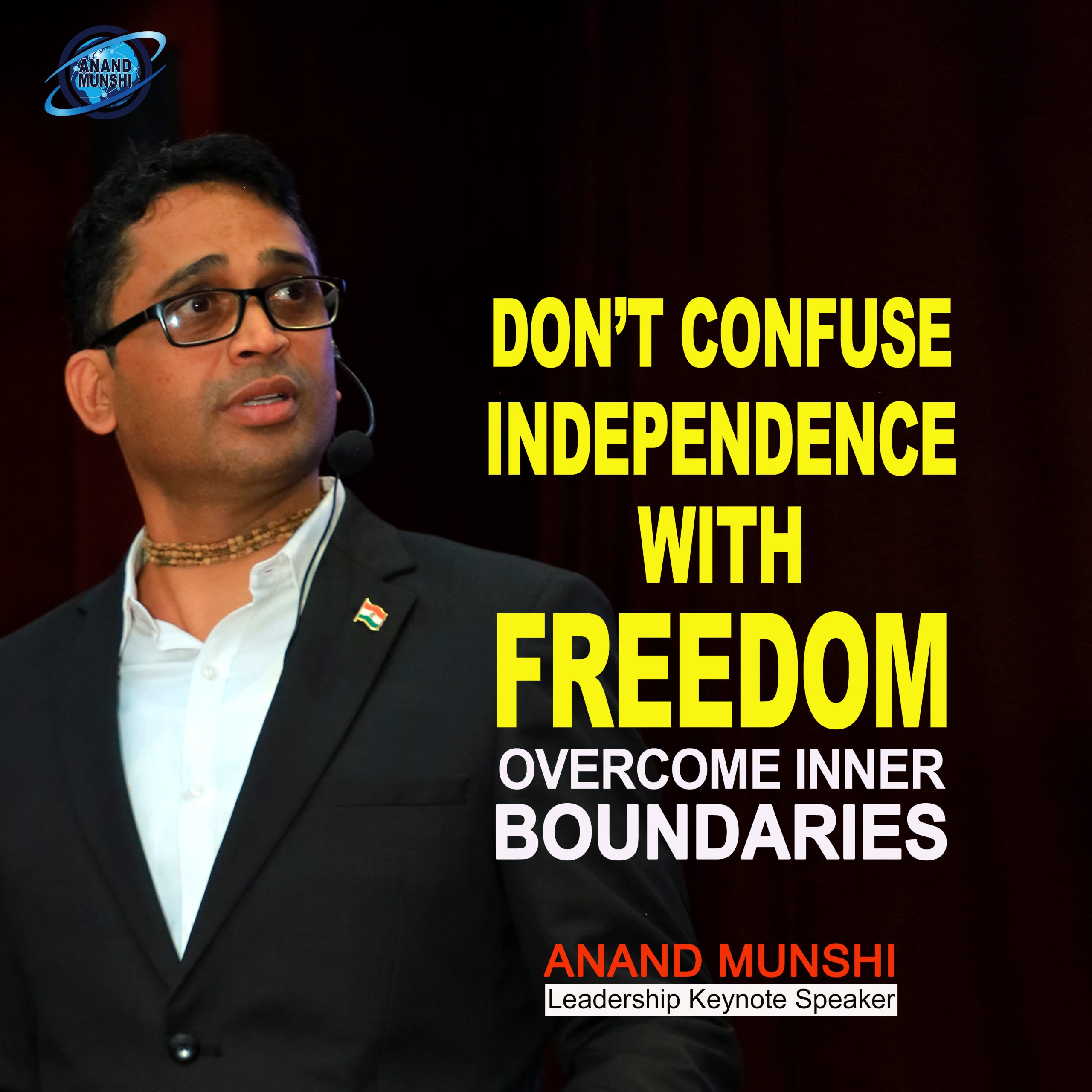 Independence vs. Freedom. Life Coaching Quotes by Motivational Speaker Anand Munshi