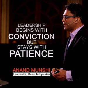 Where do leaders gain their courage by Motivational Speaker in India Anand Munshi