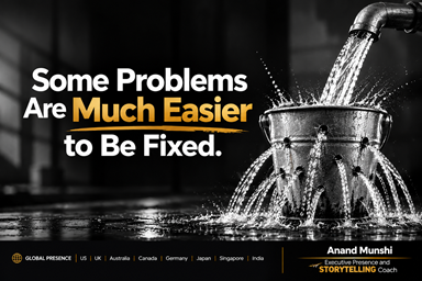 Some Problems are Easy to Be Fixed - Executive Presence & Storytelling Coach - Anand Munshi