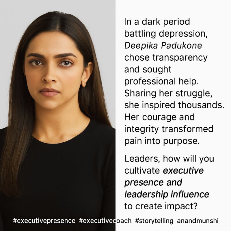 Deepika Padukone Demonstrated Executive Presence & Storytelling Skills of Leaders by Executive Presence Coach Anand Munshi